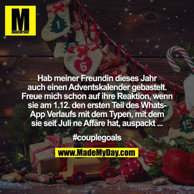 Hab meiner Freundin dieses Jahr auch einen Adventskalender gebastelt. Freue mich schon auf ihre Reaktion, wenn sie am 1.12. den ersten Teil des WhatsApp Verlaufs mit dem Typen, mit dem sie seit Juli ne Affäre hat, auspackt ...
#couplegoals - Inspiration, Zitate & Sprüche | MadeMyDay | Jetzt entdecken & teilen Hab meiner Freundin dieses Jahr auch einen Adventskalender gebastelt. Freue mich schon auf ihre Reaktion, wenn sie am 1.12. den ersten Teil des WhatsApp Verlaufs mit dem Typen, mit dem sie seit Juli ne Affäre hat, auspackt ...
#couplegoals - Inspirierendes Zitat mit Bild