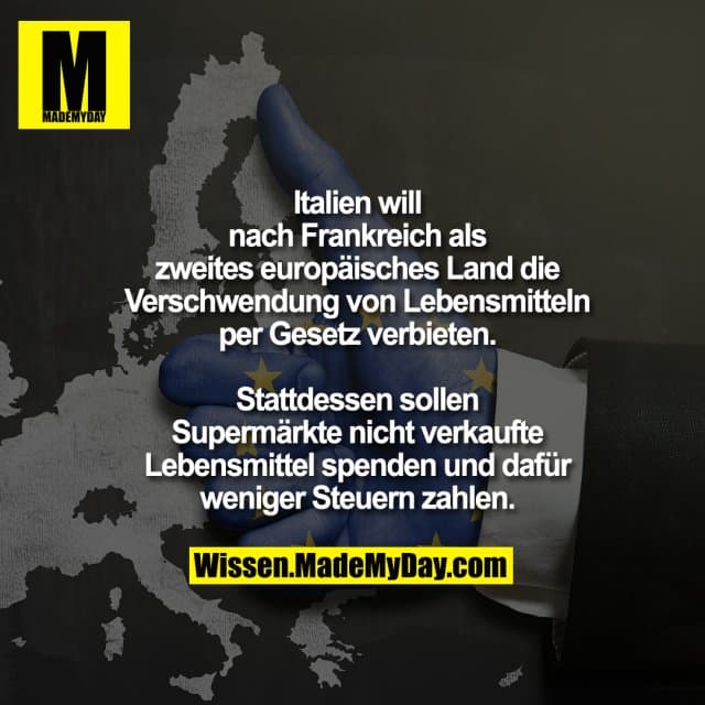 Italien will
nach Frankreich als
zweites europäisches Land die
Verschwendung von Lebensmitteln
per Gesetz verbieten.
Stattdessen sollen
Supermärkte nicht verkaufte
Lebensmittel spenden und dafür
weniger Steuern zahlen. - Inspiration, Zitate & Sprüche | MadeMyDay | Jetzt entdecken & teilen Italien will
nach Frankreich als
zweites europäisches Land die
Verschwendung von Lebensmitteln
per Gesetz verbieten.
Stattdessen sollen
Supermärkte nicht verkaufte
Lebensmittel spenden und dafür
weniger Steuern zahlen. - Inspirierendes Zitat mit Bild
