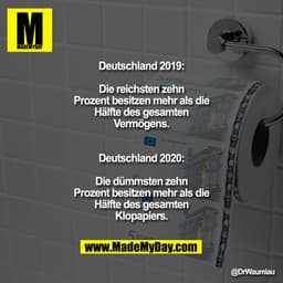 Deutschland 2019:
Die reichsten zehn Prozent besitzen mehr als die Hälfte des gesamten Vermögens.
Deutschland 2020:
Die