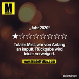 „Jahr 2020“
★☆☆☆☆☆☆☆
Totaler Mist, war von Anfang an kaputt. Rückgabe wird leider verweigert.