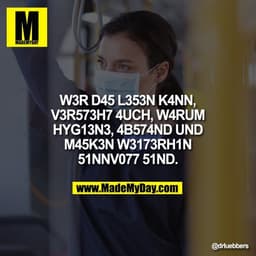 W3R D45 L353N K4NN, V3R573H7 4UCH, W4RUM HYG13N3, 4B574ND UND M45K3N W3173RH1N 51NNV077 51ND.