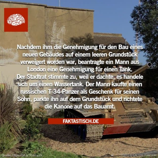 Es heißt, dass er aus Frustration einen Bauantrag für die Installation eines „Tanks“ stellte, von dem die Stadtverwaltung nicht zu Unrecht annahm, dass es sich dabei um eine Klärgrube/Wassertank/Öltank usw. handeln würde 😅 - Inspiration, Zitate & Sprüche | MadeMyDay | Jetzt entdecken & teilen Es heißt, dass er aus Frustration einen Bauantrag für die Installation eines „Tanks“ stellte, von dem die Stadtverwaltung nicht zu Unrecht annahm, dass es sich dabei um eine Klärgrube/Wassertank/Öltank usw. handeln würde 😅 - Inspirierendes Zitat mit Bild