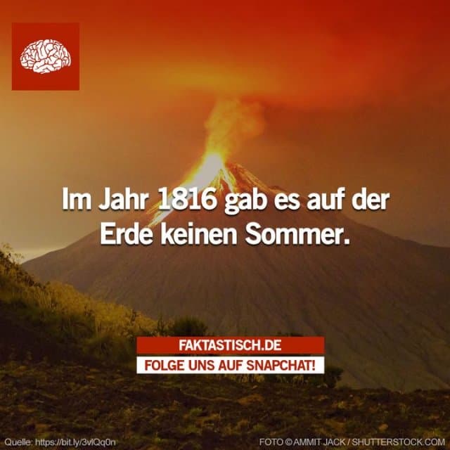 Im Jahr 1816, nachdem ein massiver Vulkanausbruch des Mount Tambora in Indonesien so viel Staub, Asche und Schwefeldioxid produziert hatte, dass die Erdatmosphäre teilweise bewölkt war, kam es auf dem gesamten Planeten zu einem Temperaturabfall und anderen winterlichen Bedingungen, wie Schnee im Juni und Frost im August 🥶 - Inspiration, Zitate & Sprüche | MadeMyDay | Jetzt entdecken & teilen Im Jahr 1816, nachdem ein massiver Vulkanausbruch des Mount Tambora in Indonesien so viel Staub, Asche und Schwefeldioxid produziert hatte, dass die Erdatmosphäre teilweise bewölkt war, kam es auf dem gesamten Planeten zu einem Temperaturabfall und anderen winterlichen Bedingungen, wie Schnee im Juni und Frost im August 🥶 - Inspirierendes Zitat mit Bild