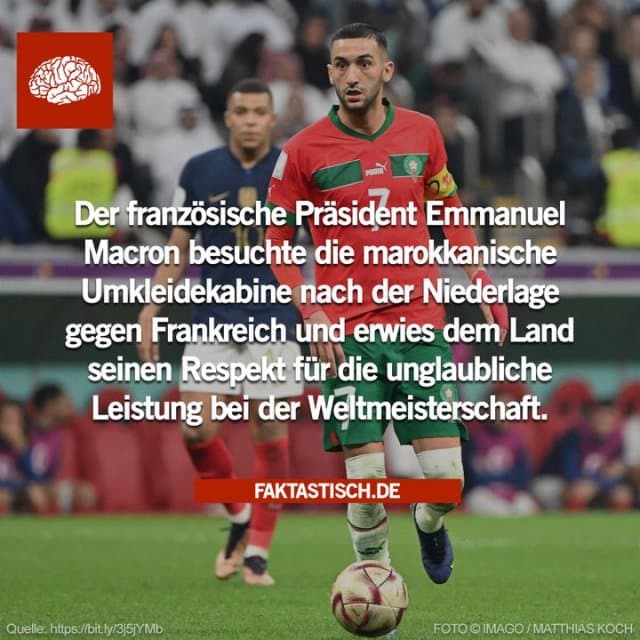 „Ich bin sehr stolz auf mein Land. Ich bin sehr glücklich“, sagte Macron nach dem Spiel zu Reportern. „Ich möchte, dass die Franzosen dieses einfache Glück genießen“. Der französische Staatschef zeigte sich beeindruckt von der „großartigen“ marokkanischen Mannschaft, dem ersten afrikanischen Halbfinalisten überhaupt. ⚽ - Inspiration, Zitate & Sprüche | MadeMyDay | Jetzt entdecken & teilen „Ich bin sehr stolz auf mein Land. Ich bin sehr glücklich“, sagte Macron nach dem Spiel zu Reportern. „Ich möchte, dass die Franzosen dieses einfache Glück genießen“. Der französische Staatschef zeigte sich beeindruckt von der „großartigen“ marokkanischen Mannschaft, dem ersten afrikanischen Halbfinalisten überhaupt. ⚽ - Inspirierendes Zitat mit Bild