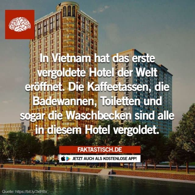 Nicht nur die Fassade im „Hanoi Golden Lake“ ist aus Gold – fast alles, was verarbeitet wurde, besteht aus dem wertvollen Edelmetall 🛌 📲 Mehr Fakten gibt es in unserer kostenlosen App (Download im App Store oder Play Store) - Inspiration, Zitate & Sprüche | MadeMyDay | Jetzt entdecken & teilen Nicht nur die Fassade im „Hanoi Golden Lake“ ist aus Gold – fast alles, was verarbeitet wurde, besteht aus dem wertvollen Edelmetall 🛌 📲 Mehr Fakten gibt es in unserer kostenlosen App (Download im App Store oder Play Store) - Inspirierendes Zitat mit Bild