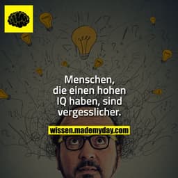 Menschen, die einen hohen IQ haben, sind vergesslicher.