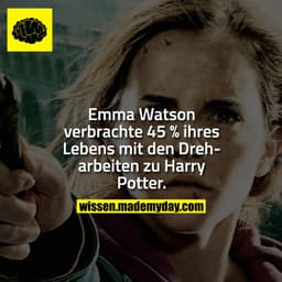 Emma Watson verbrachte 45 % ihres Lebens mit den Dreharbeiten zu Harry Potter.