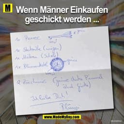 Wenn Männer Einkaufen
geschickt werden....
к дне.
1x Poree =
weis
1x Skeknibe (wigen)
1x Måhreu (Suale)
- днім
1x Blümme