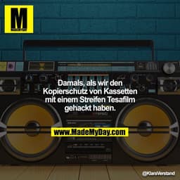 Damals, als wir den Kopierschutz von Kassetten mit einem Streifen Tesafilm gehackt haben.
