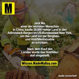Jack Ma, einer der reichsten Menschen
in China, kaufte 28.000 Hektar Land in
den Adirondack-Bergen im US-Bundesstaat New