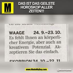 DAS IST DAS GEILSTE
HOROSKOP ALLER
ZEITEN!!!
@Moormoewe
(BILD)