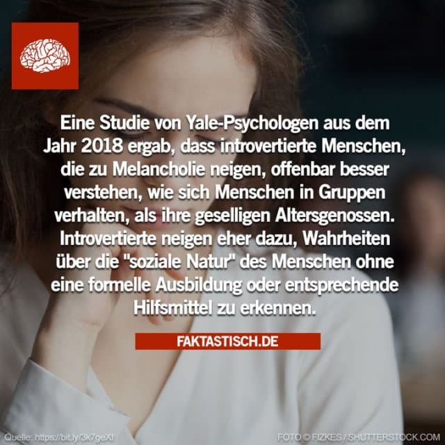 Es könnte sein, dass die melancholischen, introvertierten Menschen mehr Zeit mit der Beobachtung der menschlichen Natur verbringen als diejenigen, die mit anderen interagieren, oder dass sie bei der Selbstbetrachtung genauer sind, weil sie weniger motivierende Vorurteile haben 😔 - Inspiration, Zitate & Sprüche | MadeMyDay | Jetzt entdecken & teilen Es könnte sein, dass die melancholischen, introvertierten Menschen mehr Zeit mit der Beobachtung der menschlichen Natur verbringen als diejenigen, die mit anderen interagieren, oder dass sie bei der Selbstbetrachtung genauer sind, weil sie weniger motivierende Vorurteile haben 😔 - Inspirierendes Zitat mit Bild