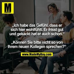 „Ich habe das Gefühl, dass er
sich hier wohlfühlt. Er frisst gut
und gekackt hat er auch schon.“
„Können Sie bitte nich