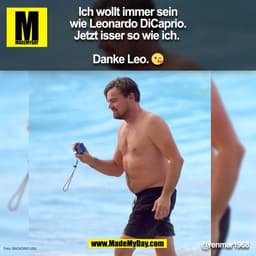 Ich wollt immer sein
wie Leonardo DiCaprio.
Jetzt isser so wie ich.
Danke Leo. 😘
@renmar1968
(BILD)