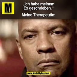 „Ich habe meinem
Ex geschrieben.“
Meine Therapeutin:
(BILD)