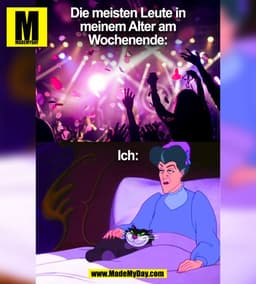 Die meisten Leute in
meinem Alter am
Wochenende:
Ich:
(BILD)