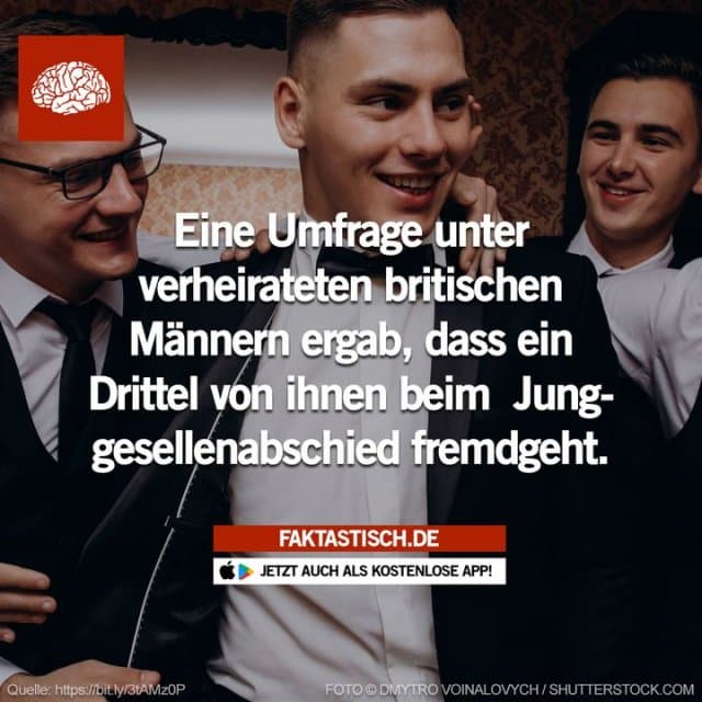 Die britische Umfrage, die von der Gutscheinfirma VoucherCloud durchgeführt wurde, ergab auch, dass 92 Prozent der Teilnehmer an Junggesellenabschieden während ihrer Ehe über ihr Fremdgehen lügen 🤔 📲 Mehr Fakten gibt es in unserer kostenlosen App (Download im App Store oder Play Store) - Inspiration, Zitate & Sprüche | MadeMyDay | Jetzt entdecken & teilen Die britische Umfrage, die von der Gutscheinfirma VoucherCloud durchgeführt wurde, ergab auch, dass 92 Prozent der Teilnehmer an Junggesellenabschieden während ihrer Ehe über ihr Fremdgehen lügen 🤔 📲 Mehr Fakten gibt es in unserer kostenlosen App (Download im App Store oder Play Store) - Inspirierendes Zitat mit Bild