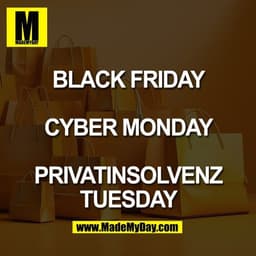 BLACK FRIDAY
CYBER MONDAY
PRIVATINSOLVENZ
TUESDAY