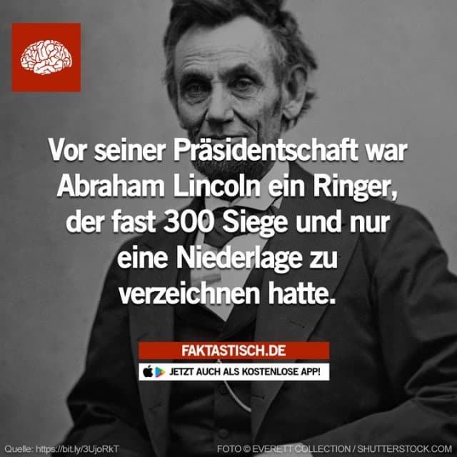Lincoln studierte und praktizierte Jura, bevor er in die Politik ging, aber er blieb dem Ringen treu und soll in 12 Jahren 300 Siege errungen haben 👏 📲 Mehr Fakten gibt es in unserer kostenlosen App (Download im App Store oder Play Store) - Inspiration, Zitate & Sprüche | MadeMyDay | Jetzt entdecken & teilen Lincoln studierte und praktizierte Jura, bevor er in die Politik ging, aber er blieb dem Ringen treu und soll in 12 Jahren 300 Siege errungen haben 👏 📲 Mehr Fakten gibt es in unserer kostenlosen App (Download im App Store oder Play Store) - Inspirierendes Zitat mit Bild