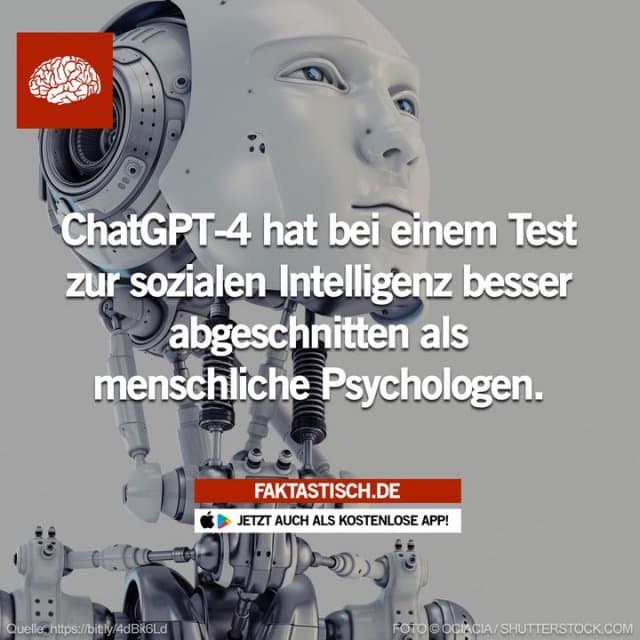 Auf der Skala der sozialen Intelligenz wurden 59 von 64 Punkten erreicht, womit die Leistung aller menschlichen Psychologen in der Studie übertroffen wurde 🧠 📲 Mehr Fakten gibt es in unserer kostenlosen App (Download im App Store oder Play Store) - Inspiration, Zitate & Sprüche | MadeMyDay | Jetzt entdecken & teilen Auf der Skala der sozialen Intelligenz wurden 59 von 64 Punkten erreicht, womit die Leistung aller menschlichen Psychologen in der Studie übertroffen wurde 🧠 📲 Mehr Fakten gibt es in unserer kostenlosen App (Download im App Store oder Play Store) - Inspirierendes Zitat mit Bild